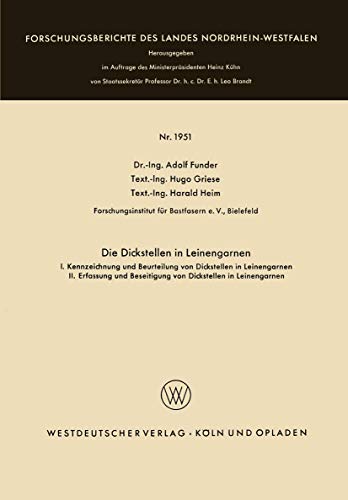 Die Dickstellen in Leinengarnen: I. Kennzeichnung Und Beurteilung Von Dickstellen In Leinengarnen. Ii. Erfassung Und Beseitigung Von Dickstellen In . ... Landes Nordrhein-Westfalen, 1951, Band 1951)