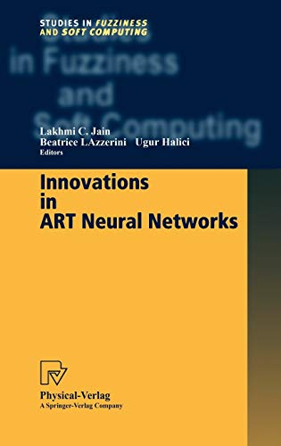 Innovations in ART Neural Networks (Studies in Fuzziness and Soft Computing Vol. 43) (Studies in Fuzziness and Soft Computing, 43, Band 43)