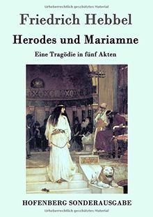 Herodes und Mariamne: Eine Tragödie in fünf Akten