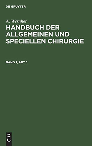 A. Wernher: Handbuch der allgemeinen und speciellen Chirurgie. Band 1, Abt. 1