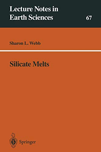 Silicate Melts (Lecture Notes in Earth Sciences) (Lecture Notes in Earth Sciences, 67, Band 67)