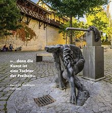 »... denn die Kunst ist eine Tochter der Freiheit«: Kunst im Stadtraum von Jena- Denkmalskulpturen, Installationen, Baugebundene Kunst, Brunnenplastik, Licht- und Audiokunst