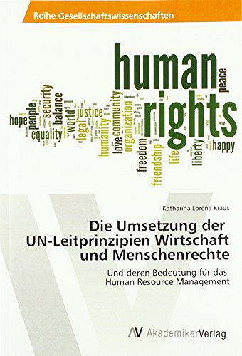 Die Umsetzung der UN-Leitprinzipien Wirtschaft und Menschenrechte: Und deren Bedeutung für das Human Resource Management