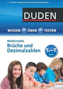 Wissen - Üben -Testen: Mathematik - Brüche und Dezimalzahlen 5.- 7. Klasse