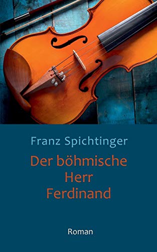 Der böhmische Herr Ferdinand: Roman