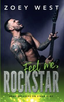 Feel me, Rockstar: Ein Rockstar Liebesroman (Heartbreakers on Stage, Band 3)