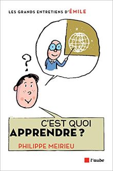 C'est quoi apprendre ? : entretiens avec Emile