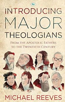 Introducing Major Theologians: From The Apostolic Fathers To The Twentieth Century