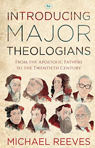 Introducing Major Theologians: From The Apostolic Fathers To The Twentieth Century