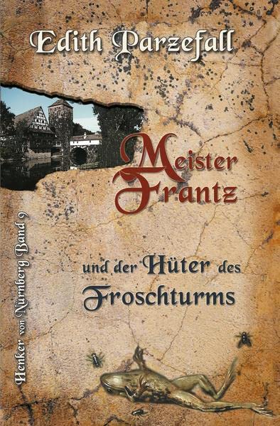 Meister Frantz und der Hüter des Froschturms (Henker von Nürnberg)