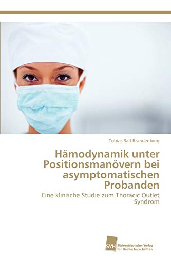 Hämodynamik unter Positionsmanövern bei asymptomatischen Probanden: Eine klinische Studie zum Thoracic Outlet Syndrom