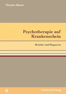 Psychotherapie auf Krankenschein: Berichte und Diagnosen (pschosozial reprint)