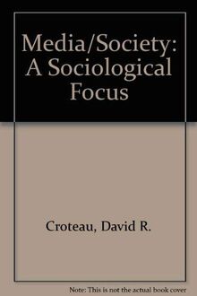 Media/Society: Industries, Images, and Audiences: A Sociological Focus