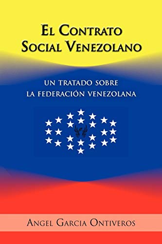 El Contrato Social Venezolano: Un Tratado Sobre La Federación Venezolana: Un Tratado Sobre La Federacion Venezolana