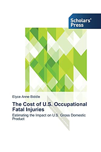 The Cost of U.S. Occupational Fatal Injuries: Estimating the Impact on U.S. Gross Domestic Product