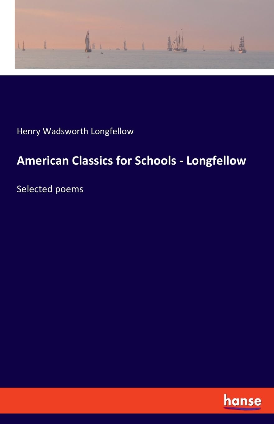 American Classics for Schools - Longfellow: Selected poems