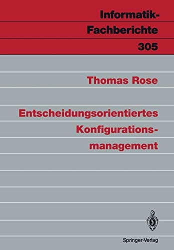 Entscheidungsorientiertes Konfigurationsmanagement (Informatik-Fachberichte) (German Edition) (Informatik-Fachberichte, 305, Band 305)