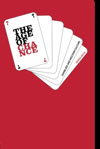 The Age of Chance: Gambling and Western Culture: Gambling in Western Culture (Routledge Studies in Social and Political Thought, 21)