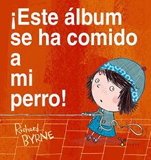 ¡Este álbum se ha comido a mi perro! (Castellano - A PARTIR DE 3 AÑOS - ÁLBUMES - Cubilete)