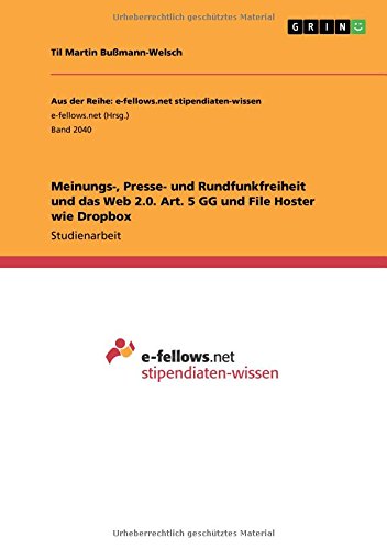 Meinungs-, Presse- und Rundfunkfreiheit und das Web 2.0. Art. 5 GG und File Hoster wie Dropbox