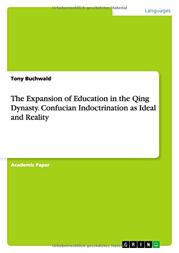 The Expansion of Education in the Qing Dynasty. Confucian Indoctrination as Ideal and Reality