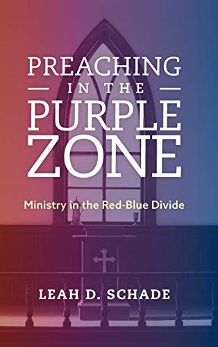 Preaching in the Purple Zone: Ministry in the Red-Blue Divide
