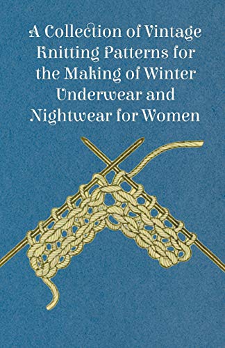 Anon A Collection Of Vintage Knitting Patterns For The Making Of Winter Underwear And Nightwear For Women