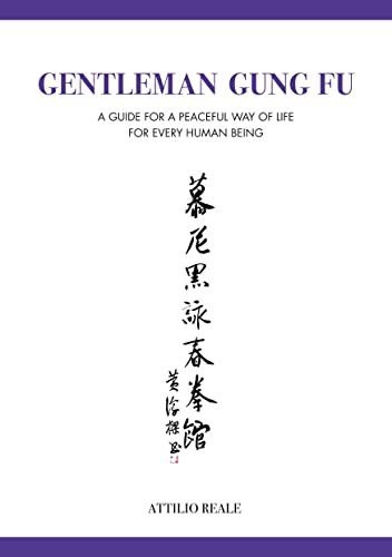 Gentleman Gung Fu: A guide for a peaceful way of life for every human being