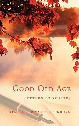 Good Old Age: Letters to Seniors