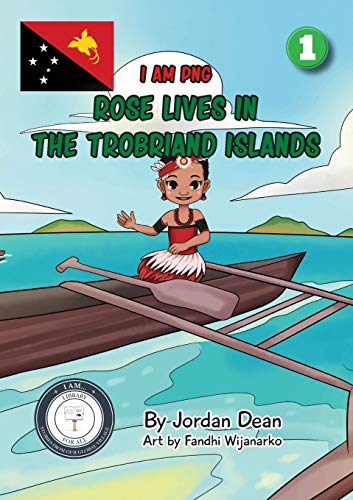 Rose Lives in The Trobriand Islands: I Am PNG