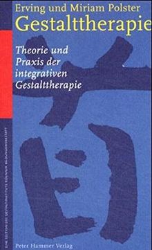 Gestalttherapie: Theorie und Praxis der integrativen Gestalttherapie