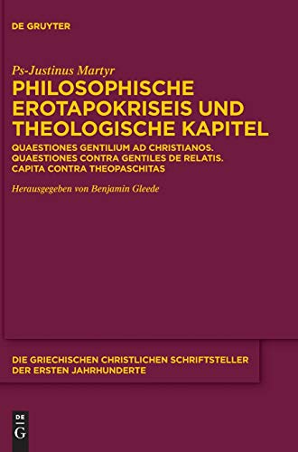 Philosophische Erotapokriseis und theologische Kapitel: Quaestiones gentilium ad Christianos. Quaestiones contra gentiles de relatis. Capita contra ... der ersten Jahrhunderte, N.F. 29, Band 29)