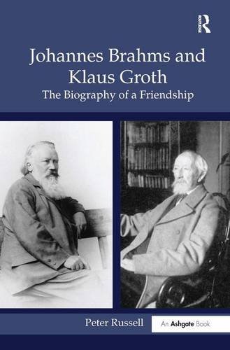 Johannes Brahms And Klaus Groth: The Biography of a Friendship