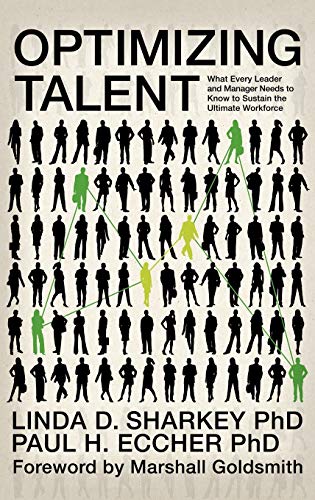 Optimizing Talent: What Every Leader and Manager Needs to Know to Sustain the Ultimate Workforce (Hc) (Contemporary Trends in Organization Development and Change)
