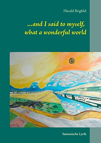 ...and I said to myself, what a wonderful world: fantastische Lyrik