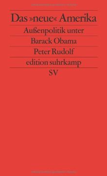 Das »neue« Amerika: Außenpolitik unter Barack Obama (edition suhrkamp)