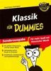 Klassik für Dummies: Für mehr Spaß mit klassischer Musik - Die größten Komponisten und ihre besten Werke - Instrumente und ihr Einsatz im Orchester - ... Musiksammlung, etc (Fur Dummies)