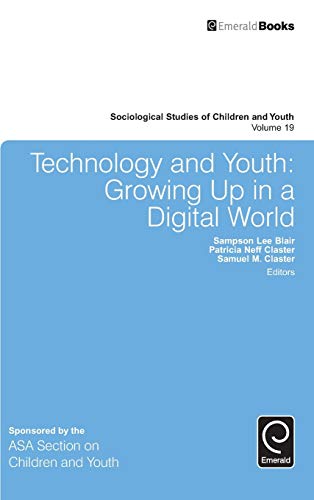 Technology and Youth: Growing Up in a Digital World (Sociological Studies of Children and Youth, 19, Band 19)
