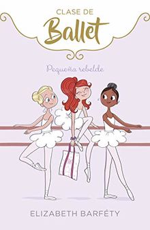 Pequeña rebelde (Clase de Ballet 4)