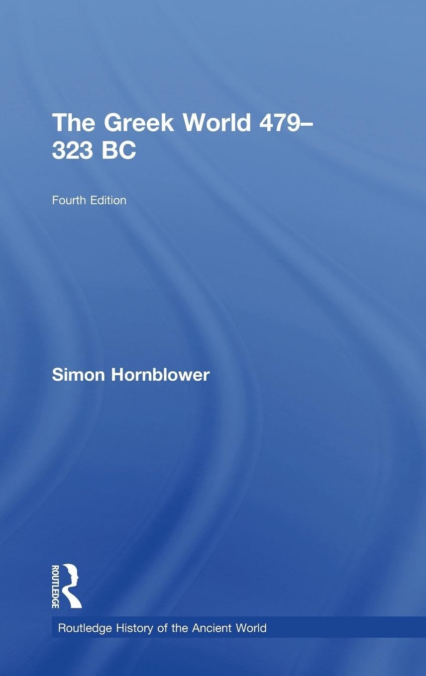 The Greek World 479-323 BC (Routledge History of the Ancient World)
