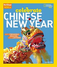 Holidays Around the World: Celebrate Chinese New Year: With Fireworks, Dragons, and Lanterns