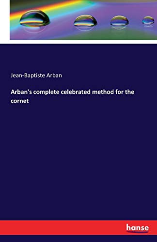 Arban, Jean-Baptiste Arban Arban's Complete Celebrated Method For The Cornet