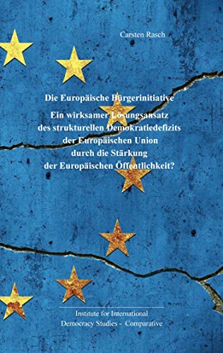 Europäische Bürgerinitiative:: Ein wirksamer Lösungsansatz des strukturellen Demokratiedefizits der Europäischen Union durch die Stärkung der Europäischen Öffentlichkeit?