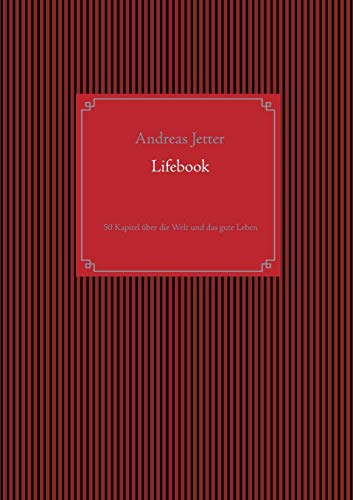 Lifebook: 50 Kapitel über die Welt und das gute Leben