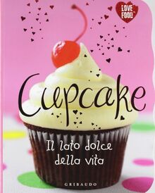 Cupcake. Il lato dolce della vita