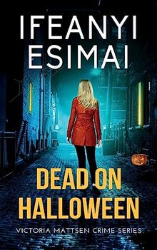 Dead on Halloween (Victoria Mattsen Crime)