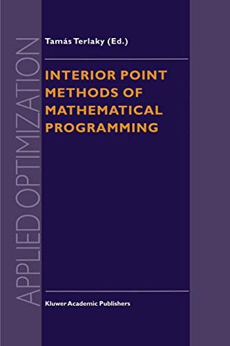 Interior Point Methods of Mathematical Programming (Applied Optimization) (Applied Optimization, 5, Band 5)