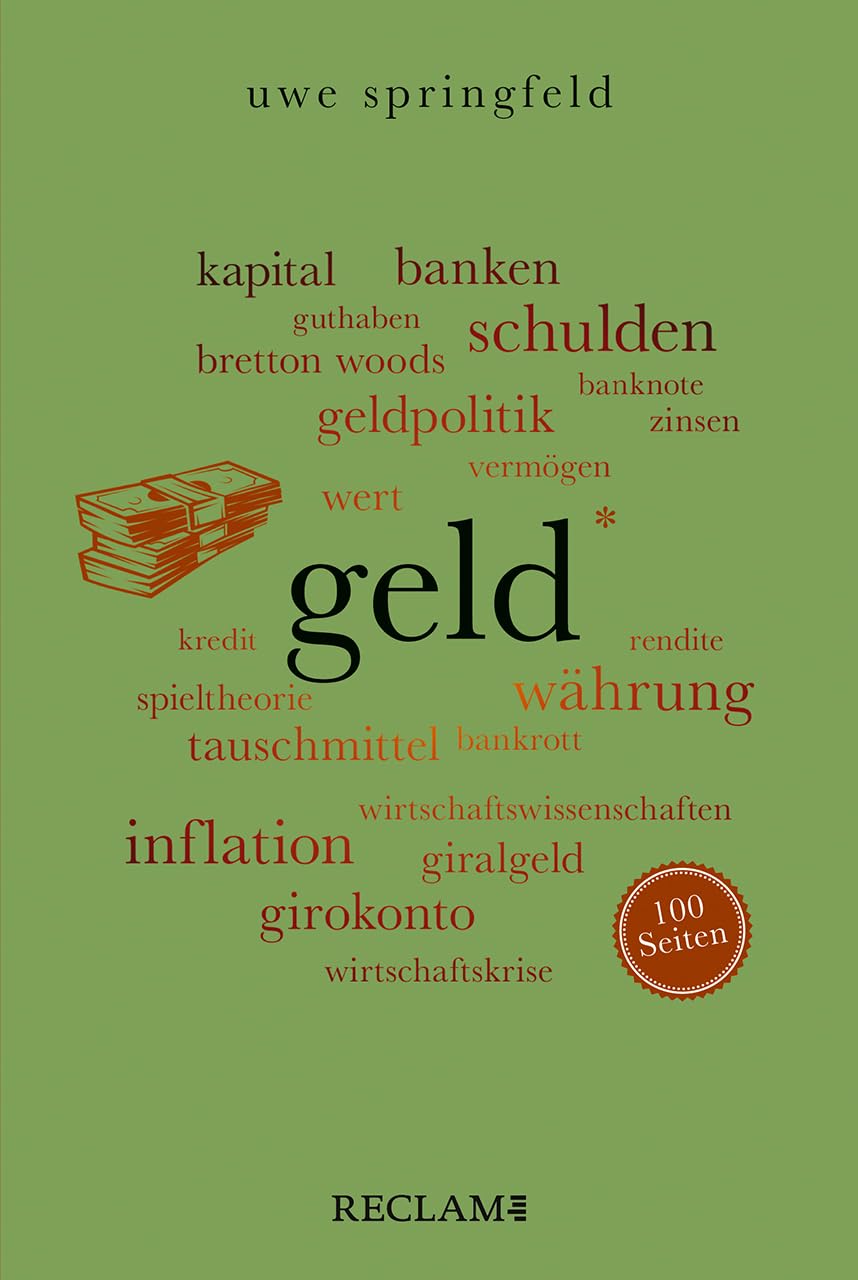 Geld. 100 Seiten: Was ist Geld überhaupt? – Die kompakte Einführung zu allen Fragen rund um Währung, Inflation, Schulden & Co. (Reclam 100 Seiten)