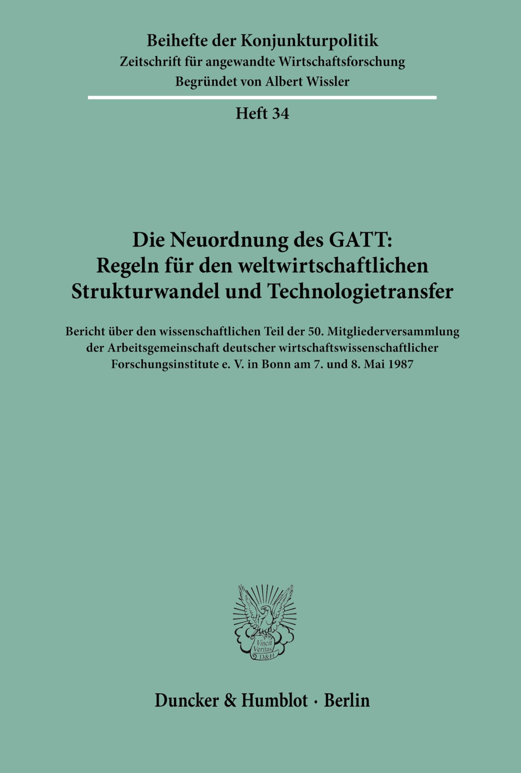 Die Neuordnung des GATT: Regeln für den weltwirtschaftlichen Strukturwandel und Technologietransfer.: Bericht über den wissenschaftlichen Teil der 50. ... (Beihefte der Konjunkturpolitik, Band 34)
