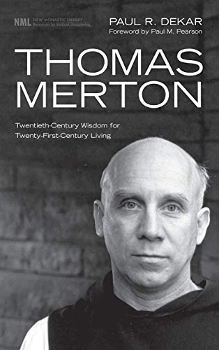 Thomas Merton: Twentieth-Century Wisdom for Twenty-First-Century Living (New Monastic Library: Resources for Radical Discipleship, Band 9)